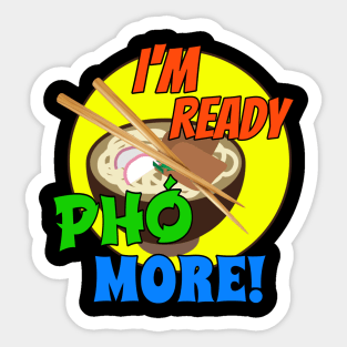 I'm Ready Pho More! Sticker